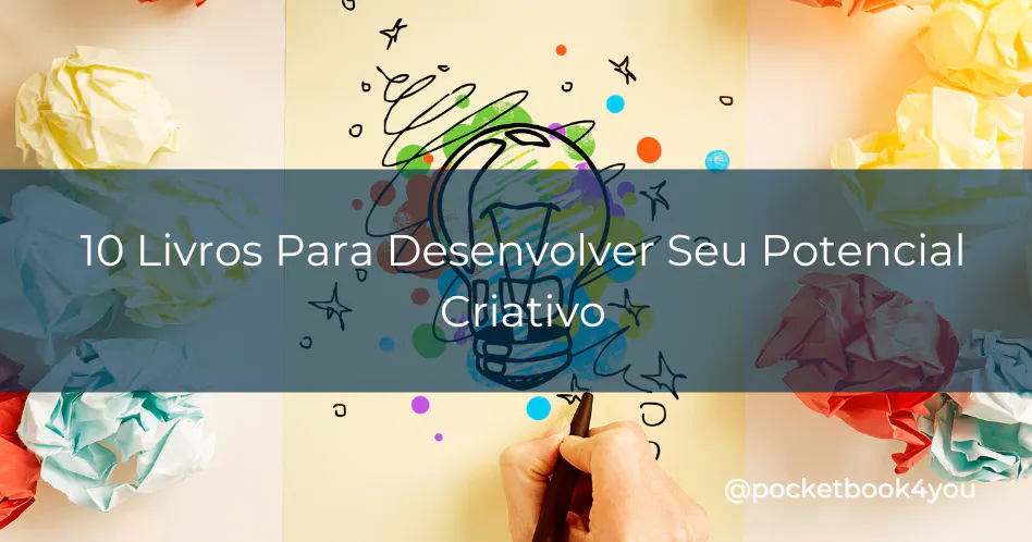 10 Livros Para Desenvolver Seu Potencial Criativo